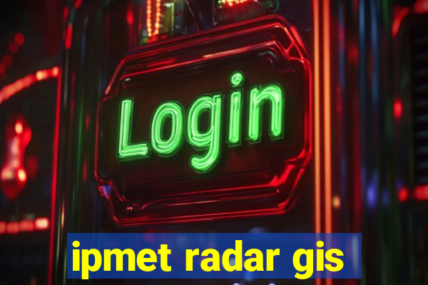 ipmet radar gis